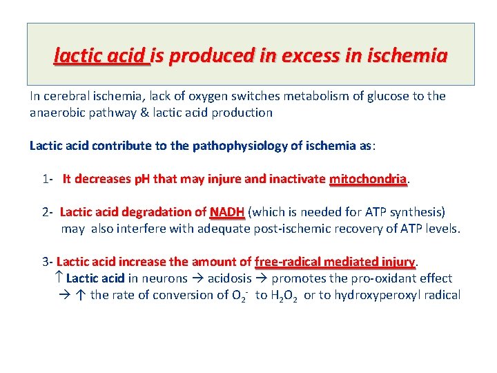 lactic acid is produced in excess in ischemia In cerebral ischemia, lack of oxygen