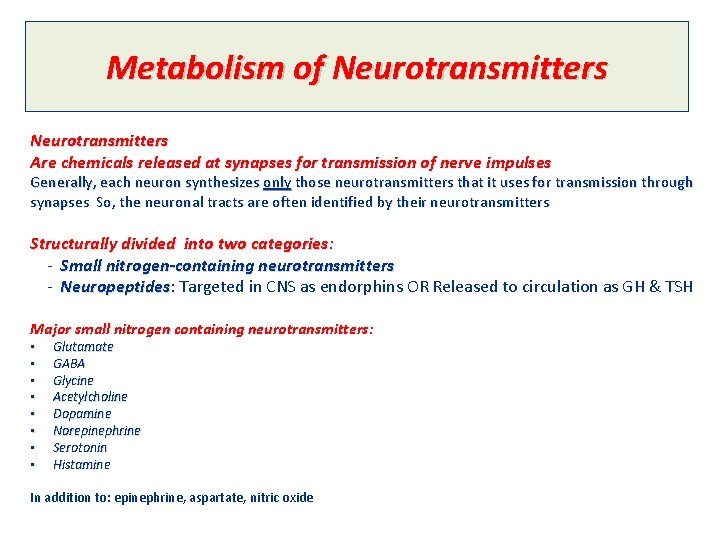 Metabolism of Neurotransmitters Are chemicals released at synapses for transmission of nerve impulses Generally,