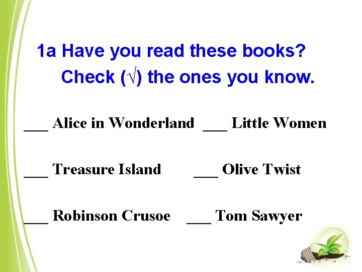 1 a Have you read these books? Check (√) the ones you know. ___
