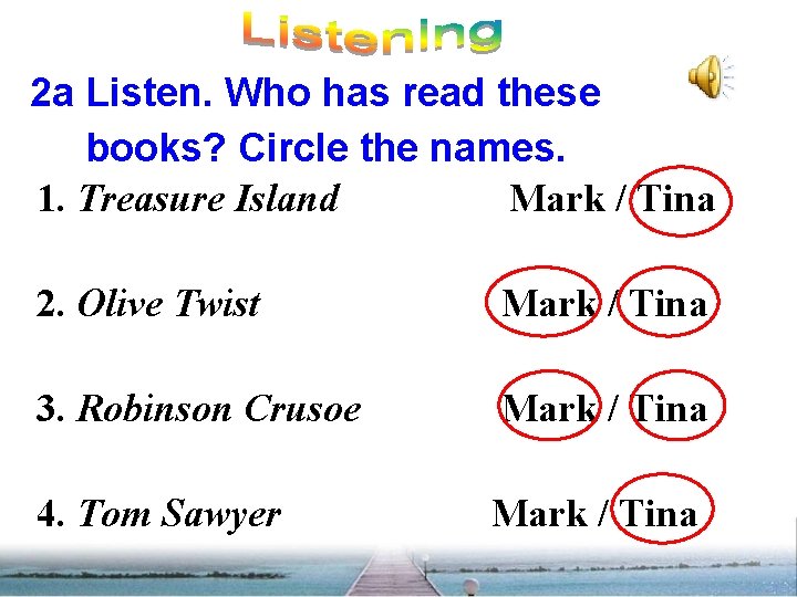 2 a Listen. Who has read these books? Circle the names. 1. Treasure Island