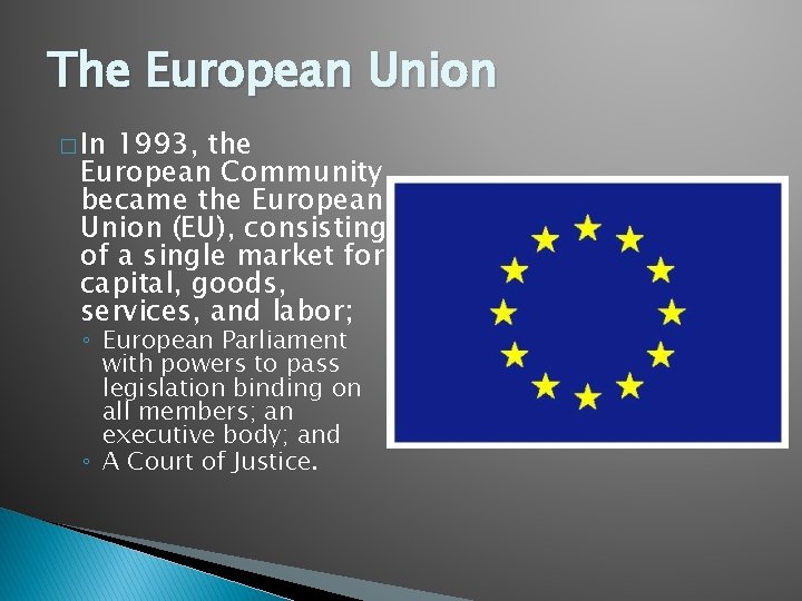 The European Union � In 1993, the European Community became the European Union (EU),