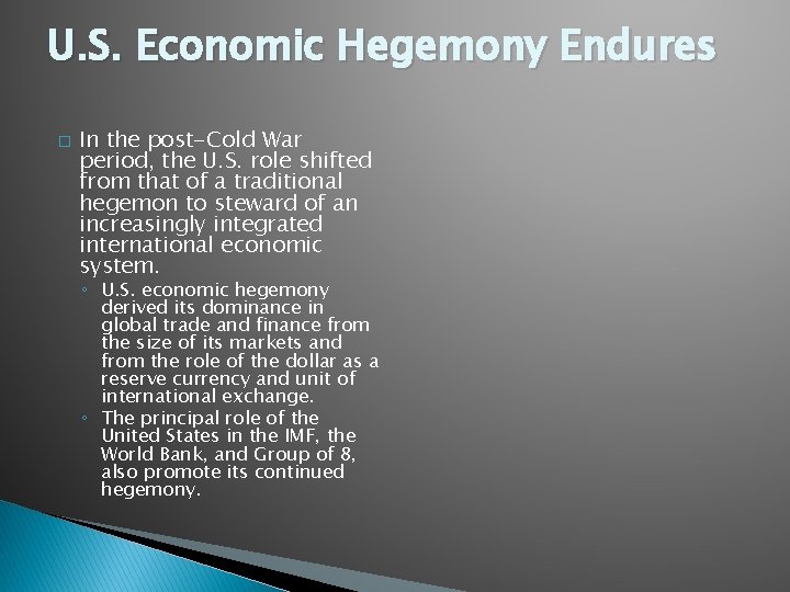 U. S. Economic Hegemony Endures � In the post-Cold War period, the U. S.