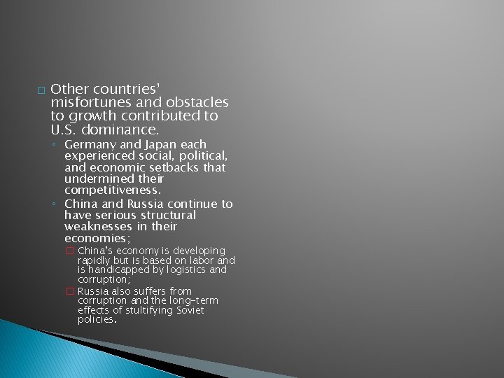 � Other countries’ misfortunes and obstacles to growth contributed to U. S. dominance. ◦