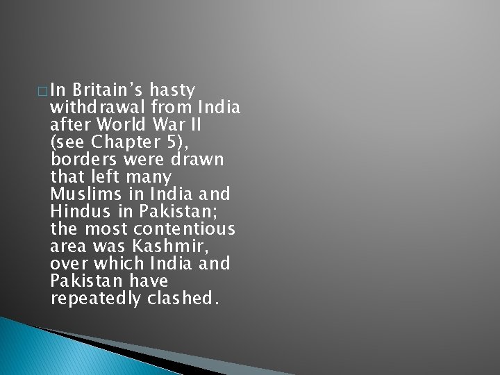 � In Britain’s hasty withdrawal from India after World War II (see Chapter 5),