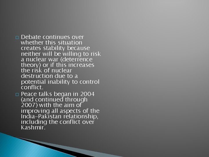 � � Debate continues over whether this situation creates stability because neither will be