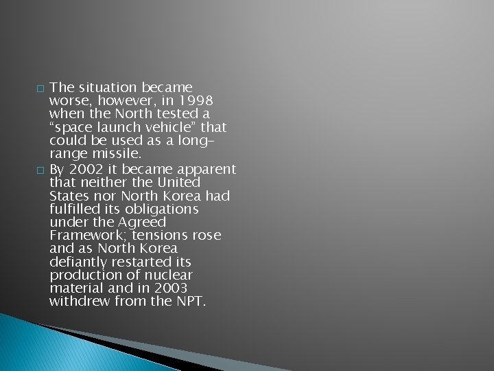 � � The situation became worse, however, in 1998 when the North tested a