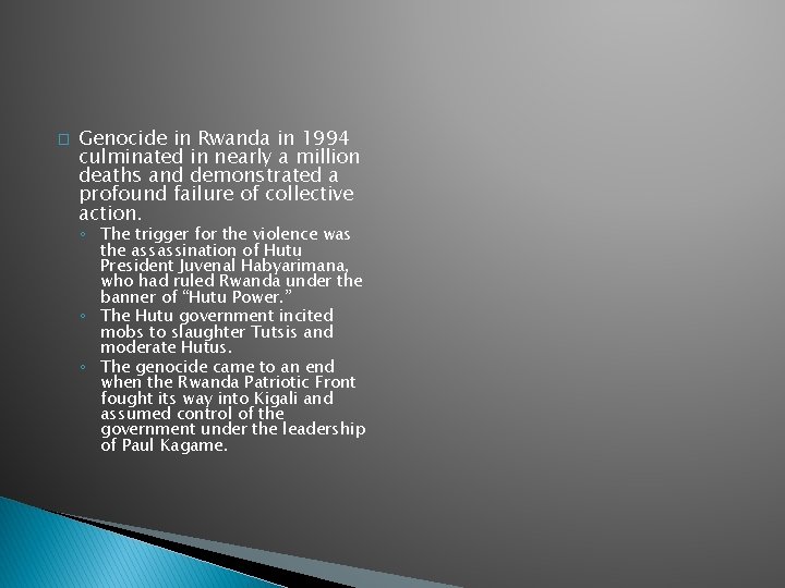 � Genocide in Rwanda in 1994 culminated in nearly a million deaths and demonstrated
