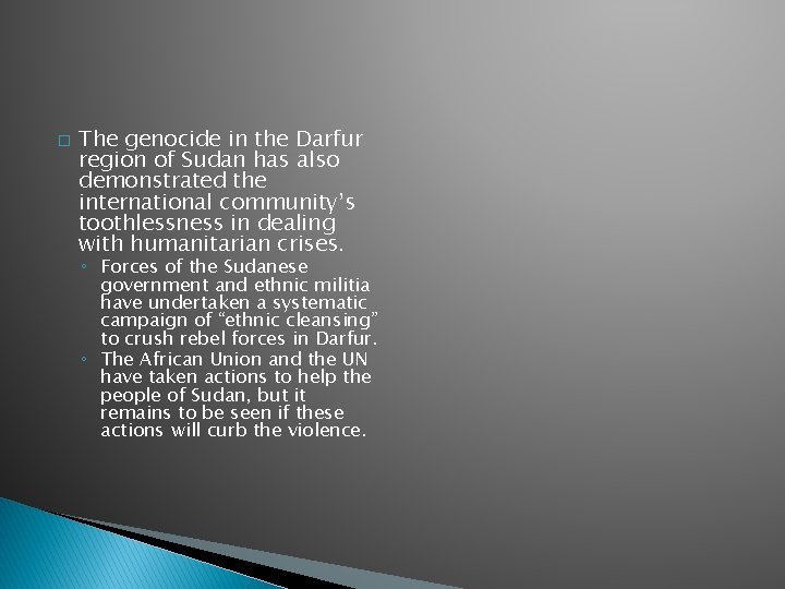 � The genocide in the Darfur region of Sudan has also demonstrated the international