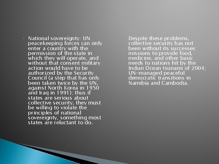 ◦ National sovereignty: UN peacekeeping forces can only enter a country with the permission