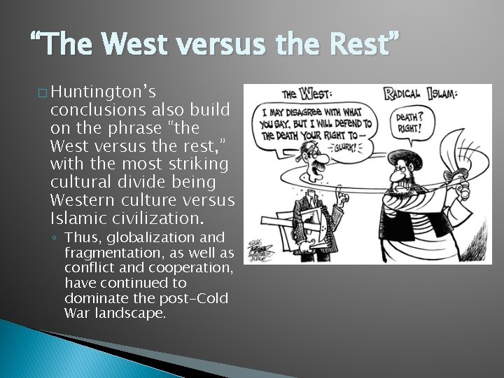 “The West versus the Rest” � Huntington’s conclusions also build on the phrase “the