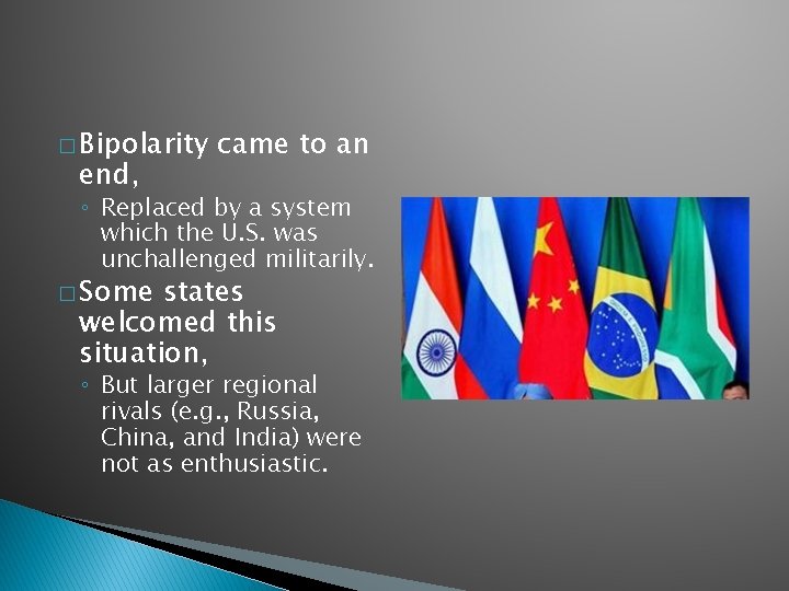 � Bipolarity end, came to an ◦ Replaced by a system which the U.