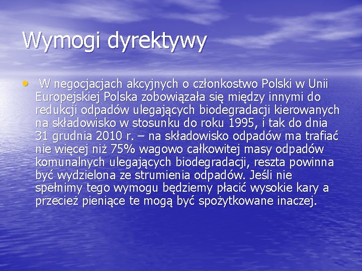 Wymogi dyrektywy • W negocjacjach akcyjnych o członkostwo Polski w Unii Europejskiej Polska zobowiązała