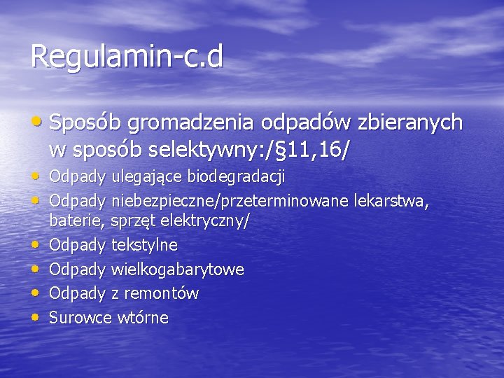 Regulamin-c. d • Sposób gromadzenia odpadów zbieranych w sposób selektywny: /§ 11, 16/ •