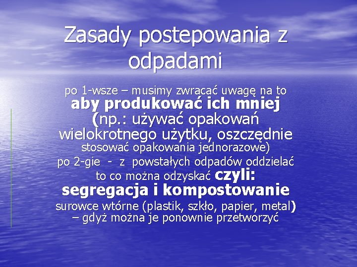 Zasady postepowania z odpadami po 1 -wsze – musimy zwracać uwagę na to aby