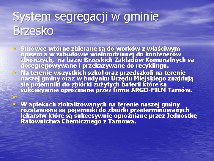 System segregacji w gminie Brzesko • Surowce wtórne zbierane są do worków z właściwym