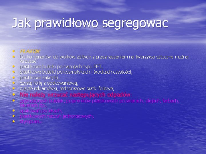 Jak prawidłowo segregowac • PLASTIK • Do kontenerów lub worków żółtych z przeznaczeniem na