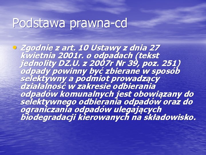 Podstawa prawna-cd • Zgodnie z art. 10 Ustawy z dnia 27 kwietnia 2001 r.