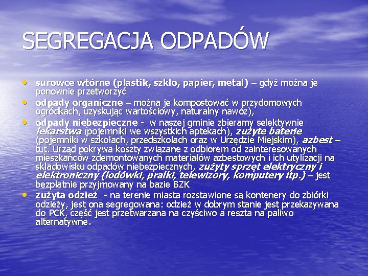 SEGREGACJA ODPADÓW • surowce wtórne (plastik, szkło, papier, metal) – gdyż można je •