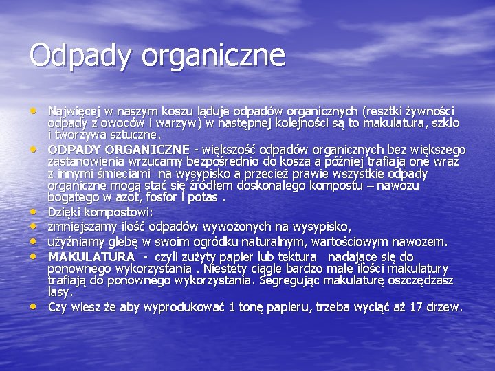 Odpady organiczne • Najwięcej w naszym koszu ląduje odpadów organicznych (resztki żywności • •
