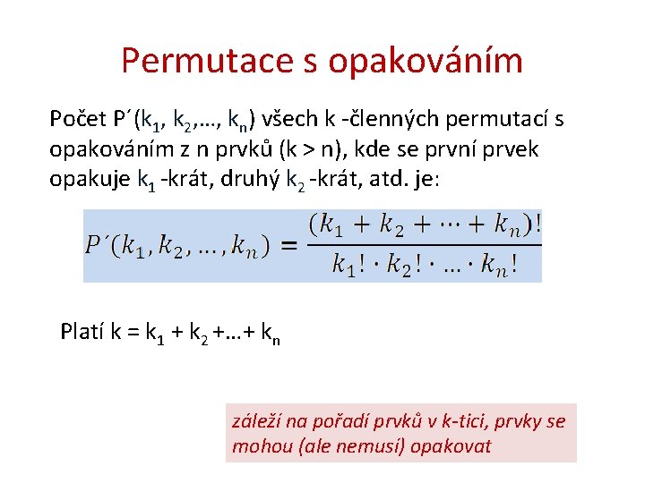 Permutace s opakováním Počet P´(k 1, k 2, …, kn) všech k -členných permutací