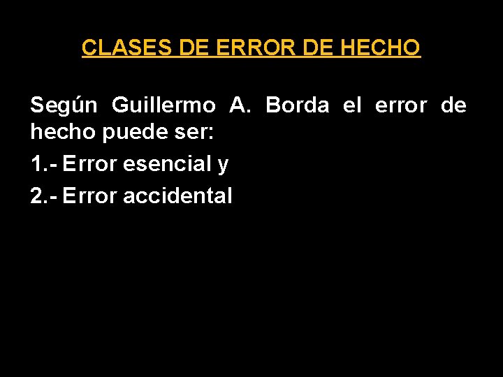 CLASES DE ERROR DE HECHO Según Guillermo A. Borda el error de hecho puede