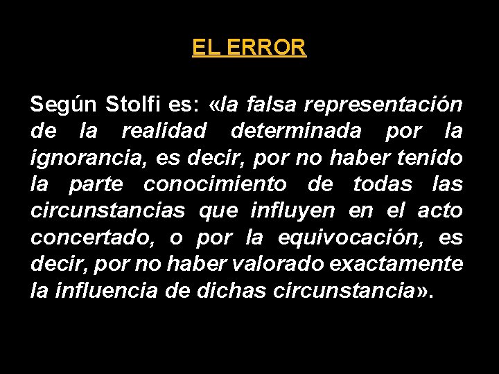 EL ERROR Según Stolfi es: «la falsa representación de la realidad determinada por la