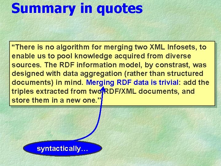 Summary in quotes "There is no algorithm for merging two XML Infosets, to enable