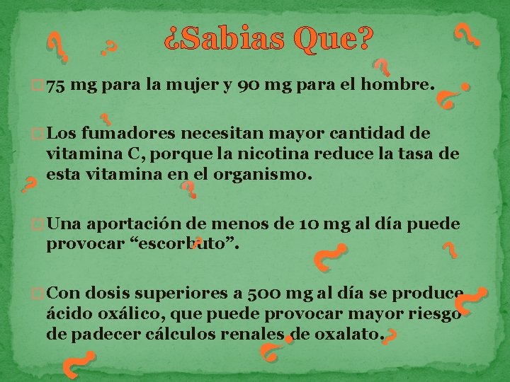 ¿Sabias Que? ? ? ? � 75 mg para la mujer y 90 mg