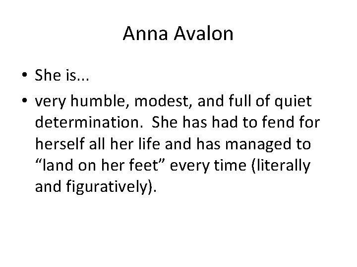 Anna Avalon • She is. . . • very humble, modest, and full of