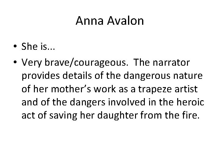 Anna Avalon • She is. . . • Very brave/courageous. The narrator provides details