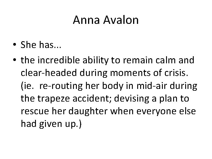 Anna Avalon • She has. . . • the incredible ability to remain calm