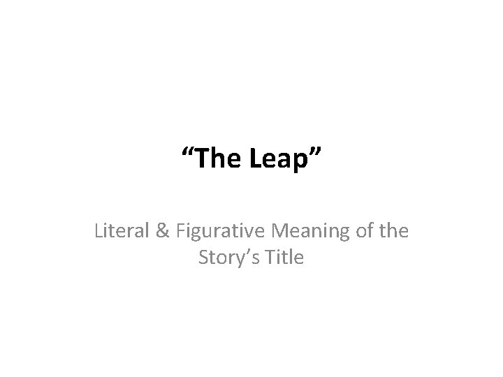 “The Leap” Literal & Figurative Meaning of the Story’s Title 