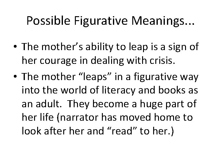 Possible Figurative Meanings. . . • The mother’s ability to leap is a sign