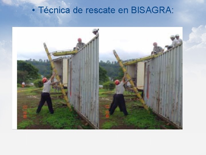  • Técnica de rescate en BISAGRA: 