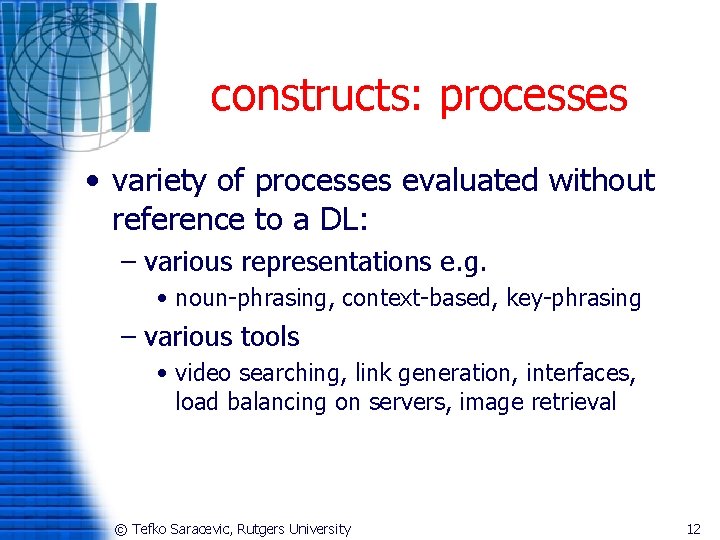 constructs: processes • variety of processes evaluated without reference to a DL: – various