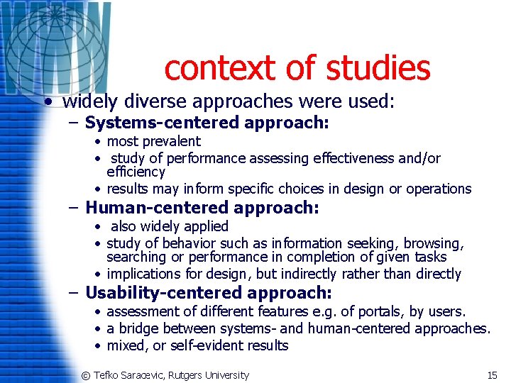 context of studies • widely diverse approaches were used: – Systems-centered approach: • most