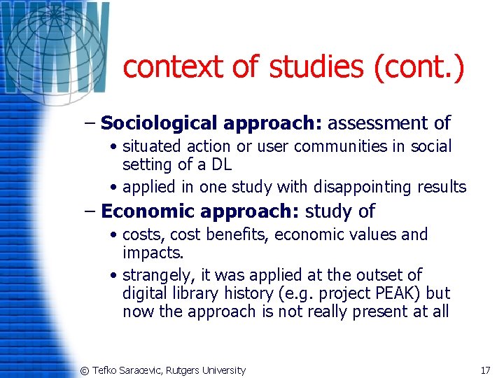 context of studies (cont. ) – Sociological approach: assessment of • situated action or