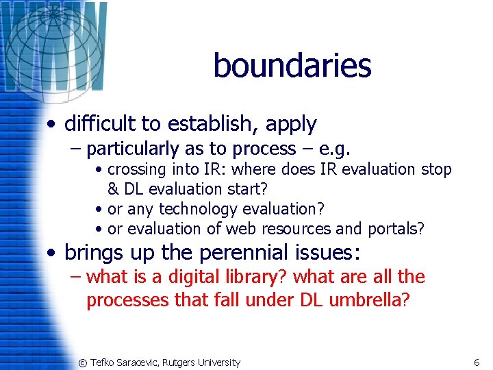 boundaries • difficult to establish, apply – particularly as to process – e. g.