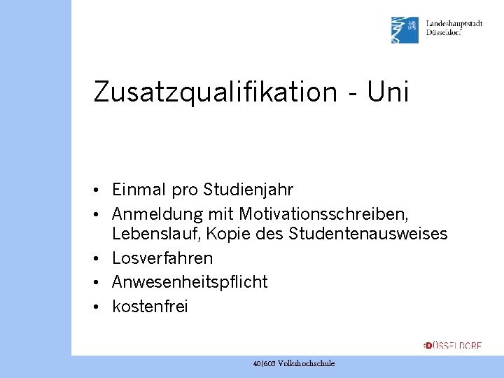 Zusatzqualifikation - Uni • Einmal pro Studienjahr • Anmeldung mit Motivationsschreiben, Lebenslauf, Kopie des