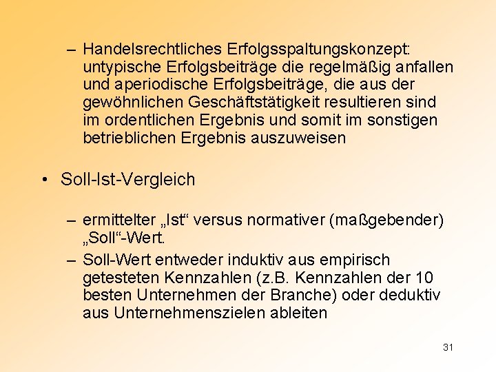 – Handelsrechtliches Erfolgsspaltungskonzept: untypische Erfolgsbeiträge die regelmäßig anfallen und aperiodische Erfolgsbeiträge, die aus der
