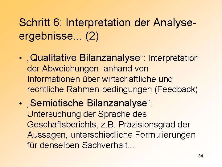 Schritt 6: Interpretation der Analyseergebnisse. . . (2) • „Qualitative Bilanzanalyse“: Interpretation der Abweichungen