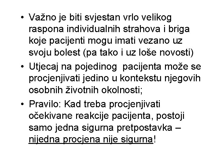  • Važno je biti svjestan vrlo velikog raspona individualnih strahova i briga koje