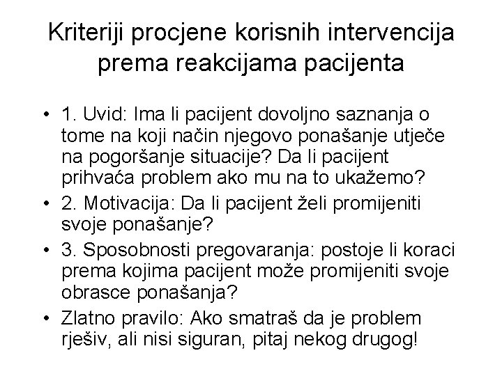 Kriteriji procjene korisnih intervencija prema reakcijama pacijenta • 1. Uvid: Ima li pacijent dovoljno