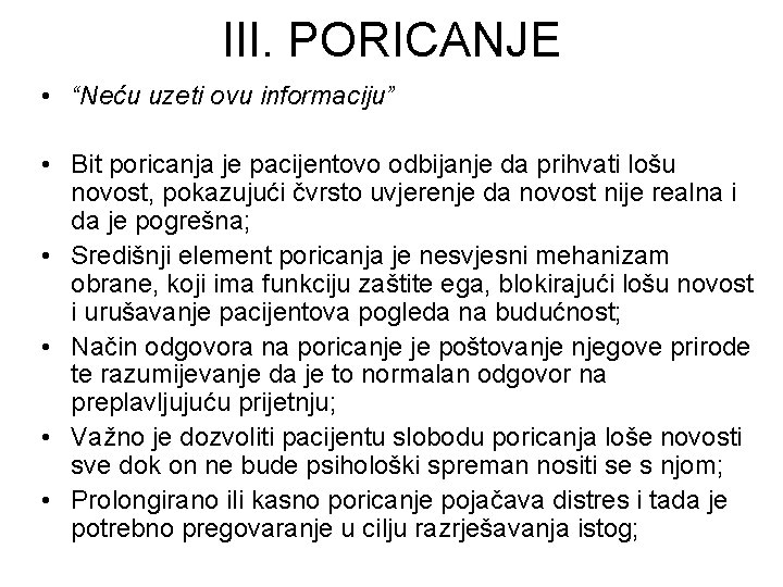 III. PORICANJE • “Neću uzeti ovu informaciju” • Bit poricanja je pacijentovo odbijanje da