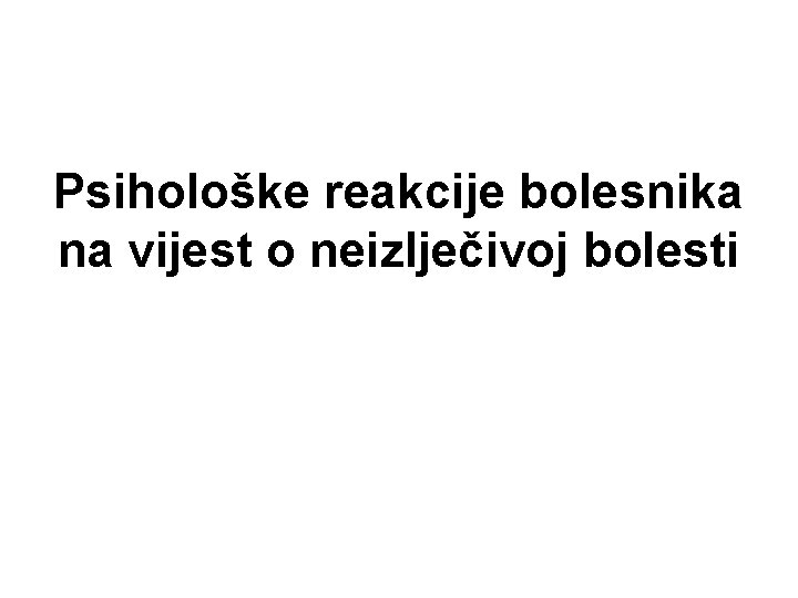 Psihološke reakcije bolesnika na vijest o neizlječivoj bolesti 