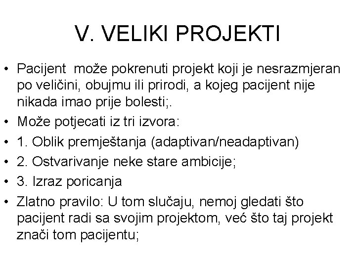 V. VELIKI PROJEKTI • Pacijent može pokrenuti projekt koji je nesrazmjeran po veličini, obujmu