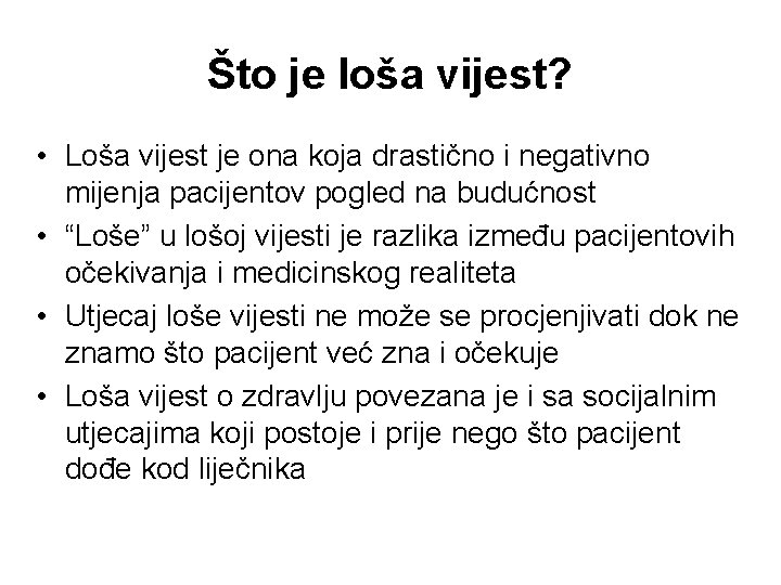 Što je loša vijest? • Loša vijest je ona koja drastično i negativno mijenja