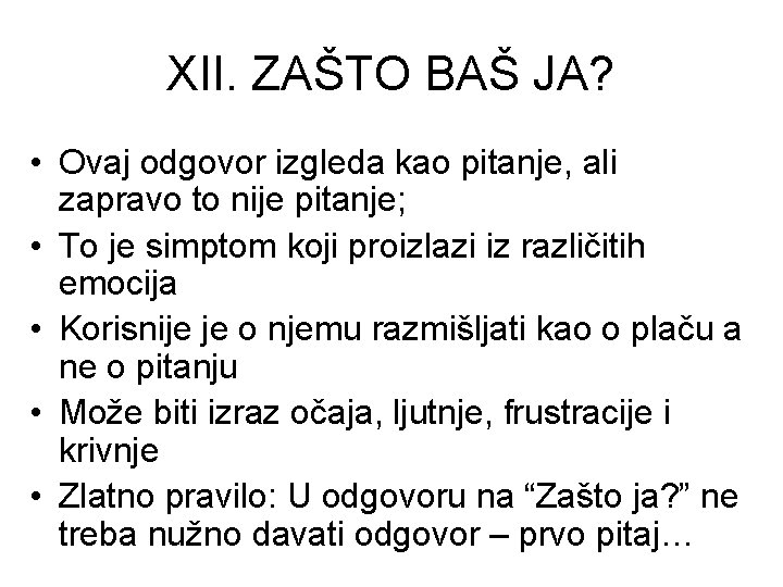 XII. ZAŠTO BAŠ JA? • Ovaj odgovor izgleda kao pitanje, ali zapravo to nije