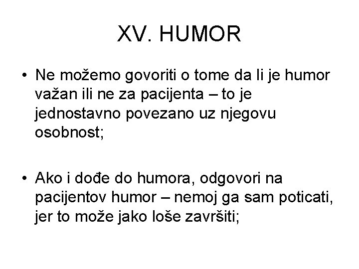 XV. HUMOR • Ne možemo govoriti o tome da li je humor važan ili