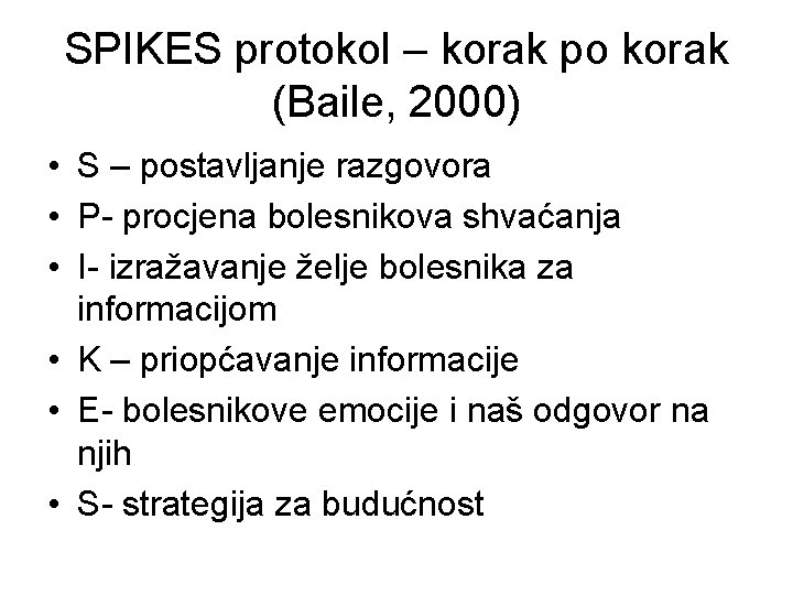 SPIKES protokol – korak po korak (Baile, 2000) • S – postavljanje razgovora •